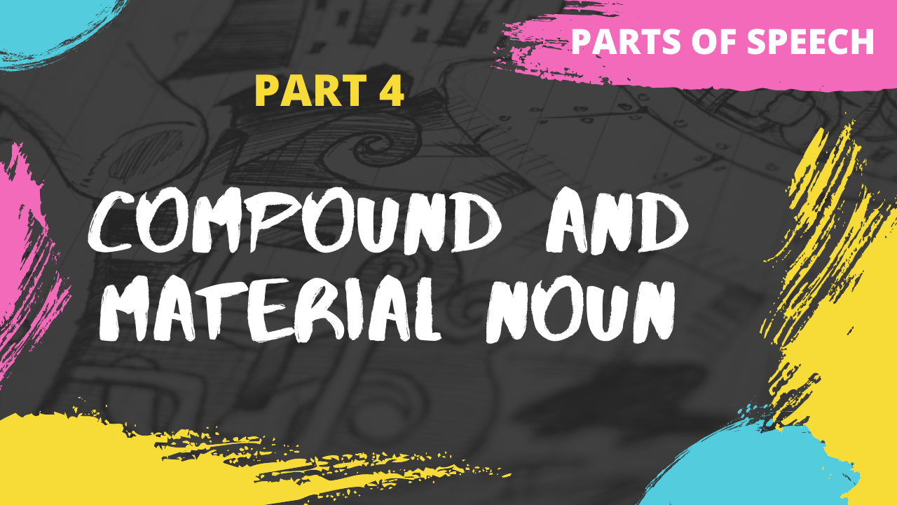 Compound Nouns | Material Nouns | Parts of Speech | Part 4