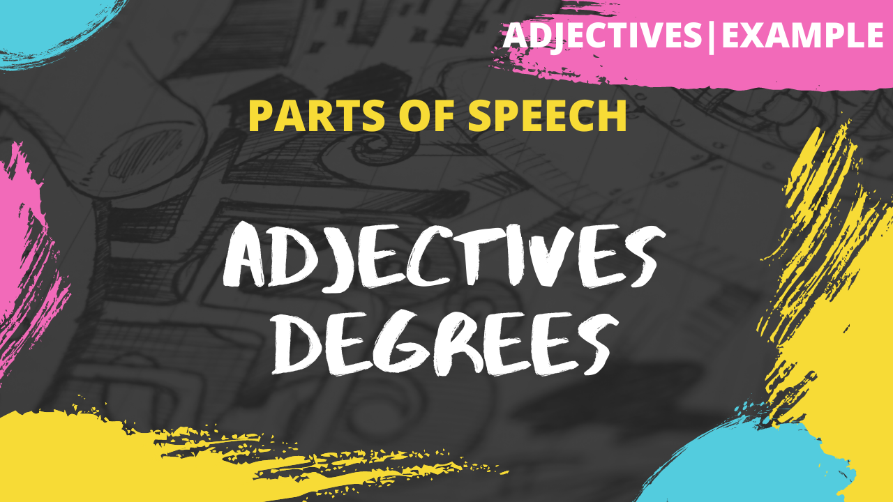 What are Adjectives | Degrees of Comparison