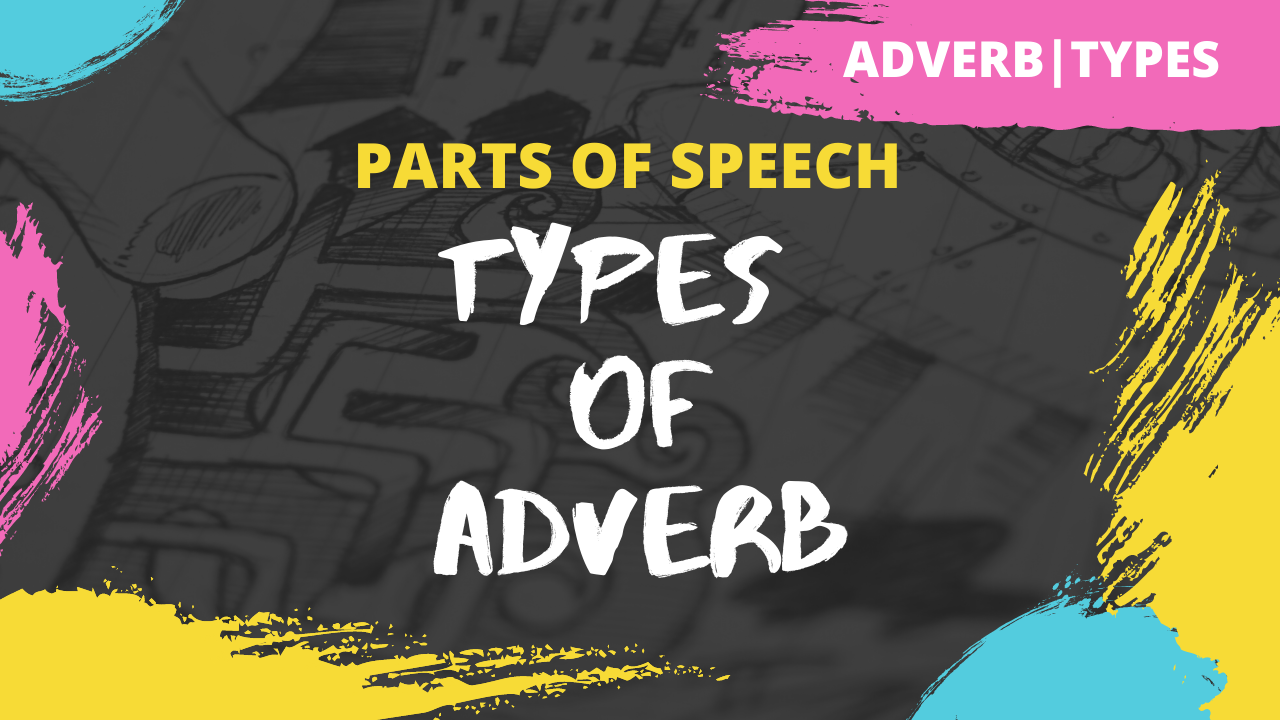 What are Adverbs | Types of Adverb